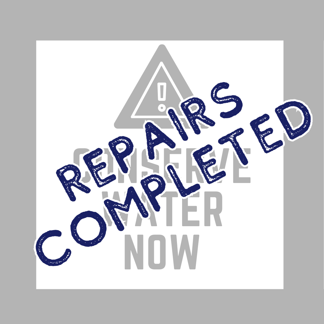 Repairs Complete - Conserve Water Removed 